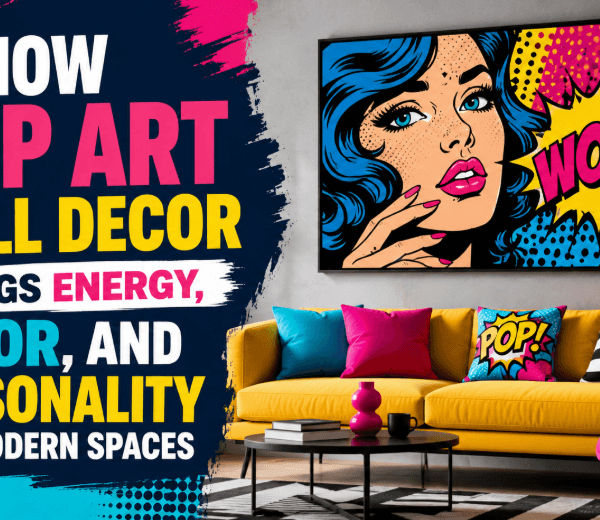 How Pop Art Wall Decor Brings Energy, Color, and Personality Into Modern Spaces